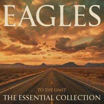 Eagles - To the Limit The Essential Collection (2024)
